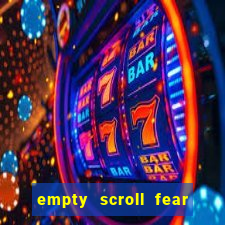 empty scroll fear and hunger best use